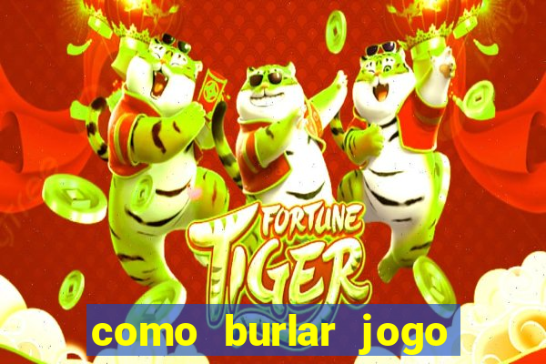 como burlar jogo do tigre